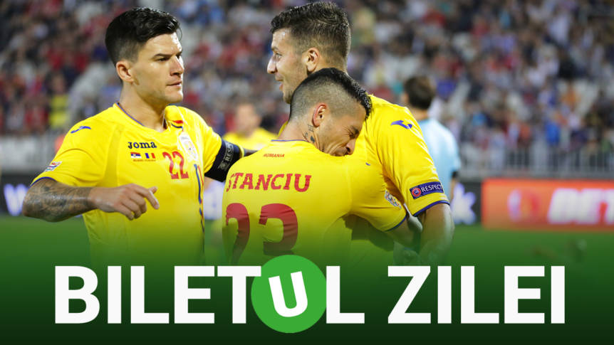 Biletul Zilei Unibet 14.10.2018. România – Serbia şi-o cotă de 2.00